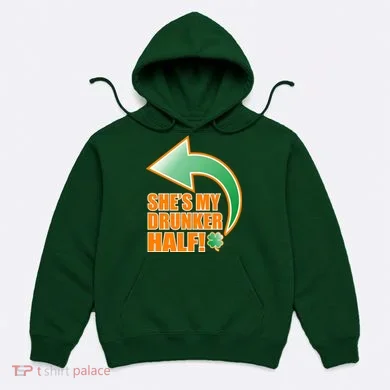 She's My Drunker Half Funny St. Patrick's Day Drinking Hoodie