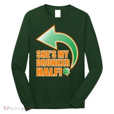 She's My Drunker Half Funny St. Patrick's Day Drinking Long Sleeve Shirt