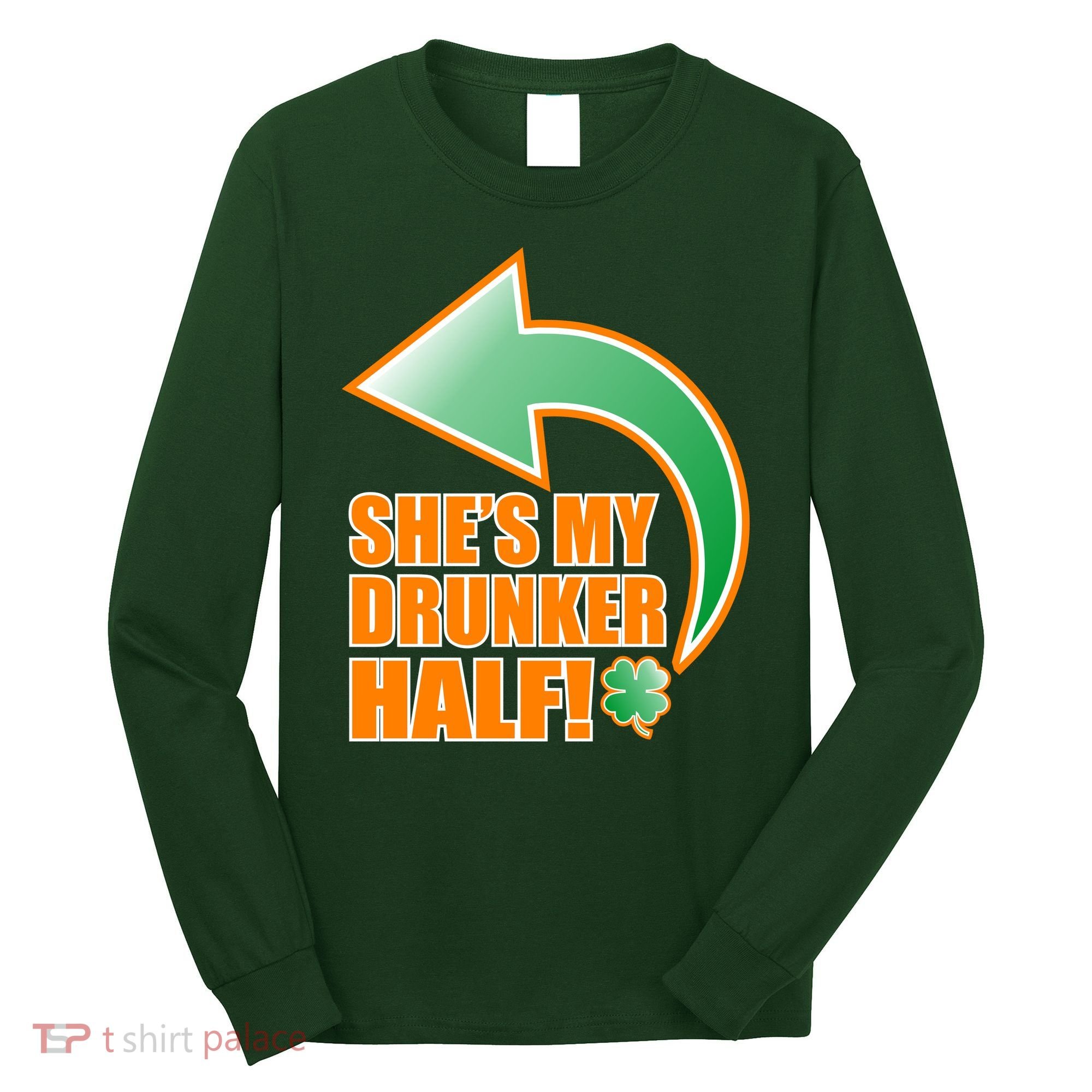 She's My Drunker Half Funny St. Patrick's Day Drinking Long Sleeve Shirt