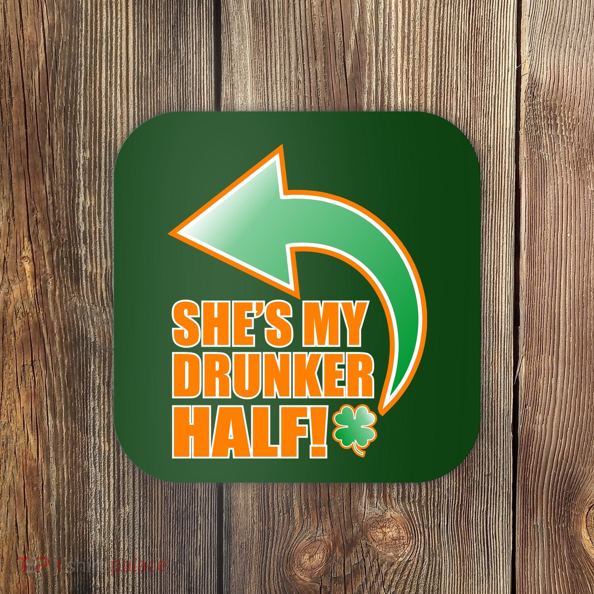 She's My Drunker Half Funny St. Patrick's Day Drinking Coaster