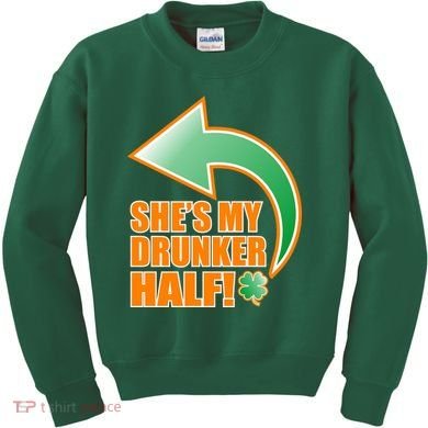 She's My Drunker Half Funny St. Patrick's Day Drinking Kids Sweatshirt
