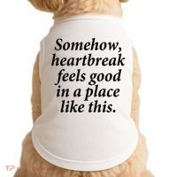 Somehow Heartbreak Feels Good In A Place Like This Doggie Tank thumb 0