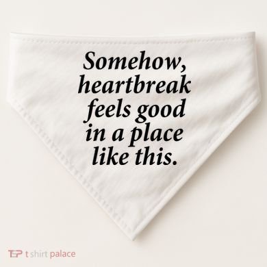 Somehow Heartbreak Feels Good In A Place Like This USA-Made Doggie Bandana