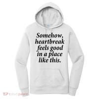 Somehow Heartbreak Feels Good In A Place Like This Women's Hoodie thumb 0