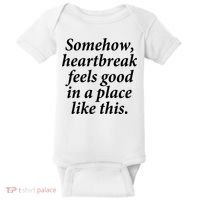Somehow Heartbreak Feels Good In A Place Like This Baby Bodysuit thumb 0