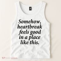Somehow Heartbreak Feels Good In A Place Like This Tank Top thumb 2