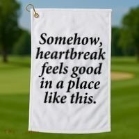 Somehow Heartbreak Feels Good In A Place Like This Golf Towel thumb 1