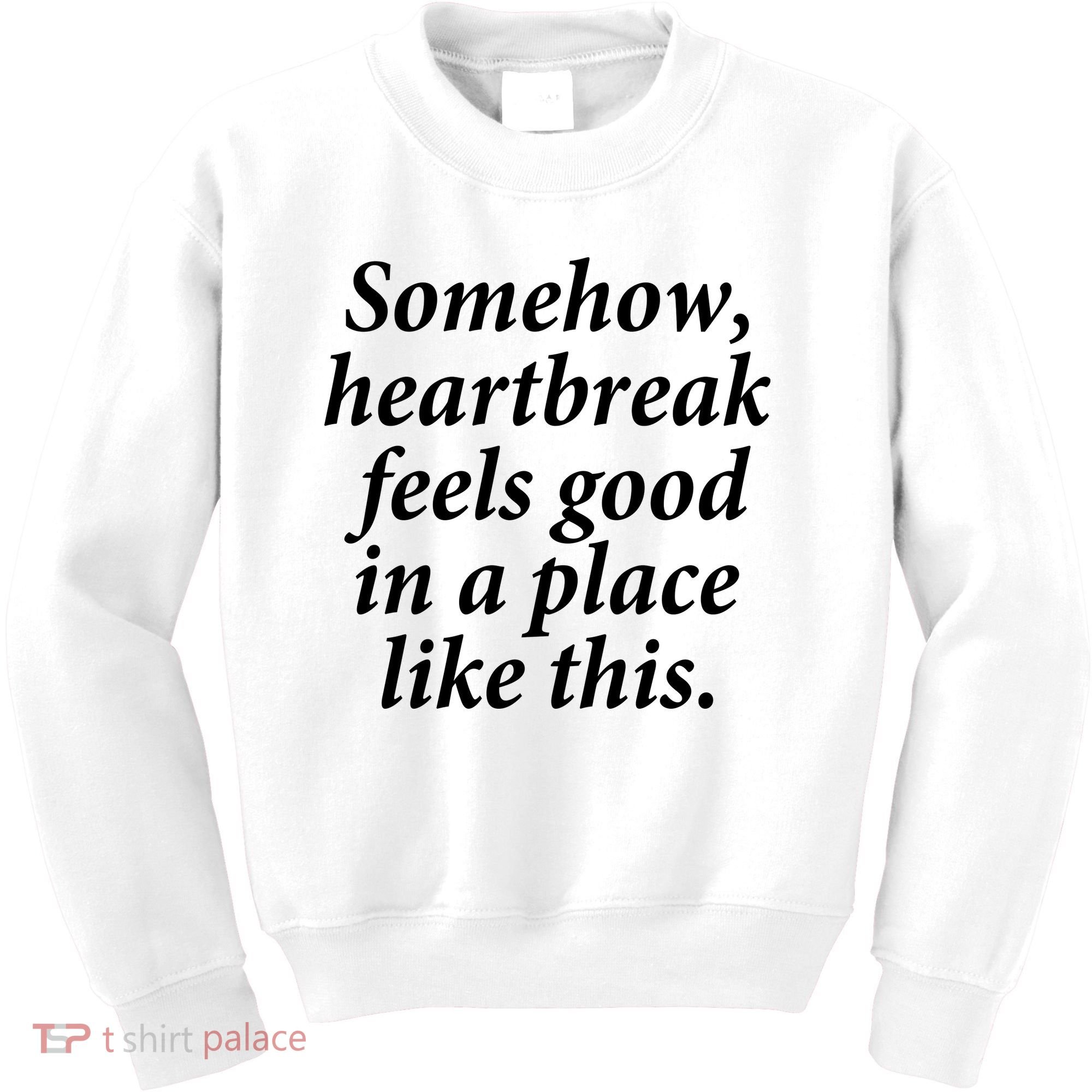 Somehow Heartbreak Feels Good In A Place Like This Kids Sweatshirt