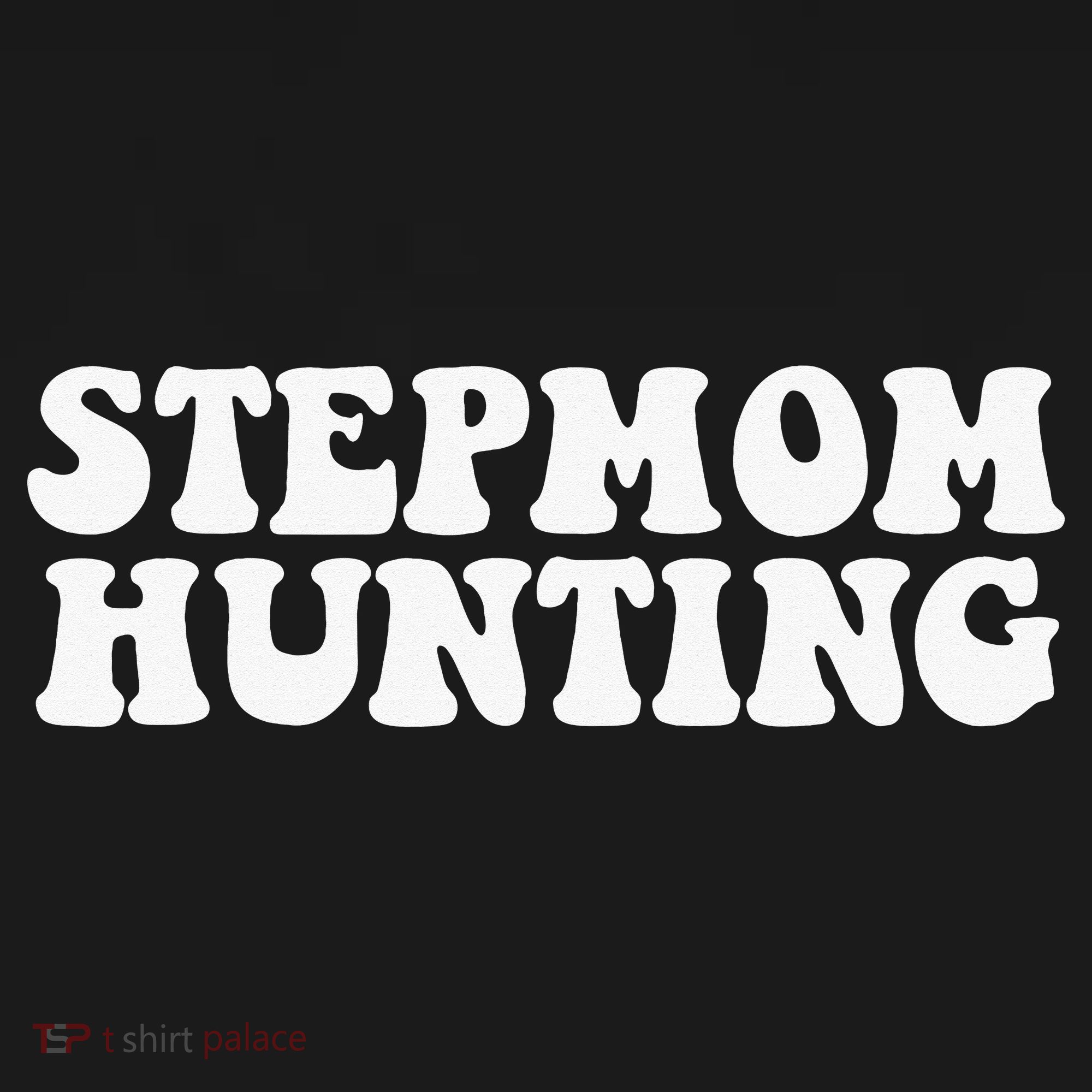 Stepmom Hunting Funny Quote Saying Step Mom Hunting T-Shirt