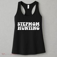 Stepmom Hunting Funny Quote Saying Step Mom Hunting Women's Tank Top thumb 3