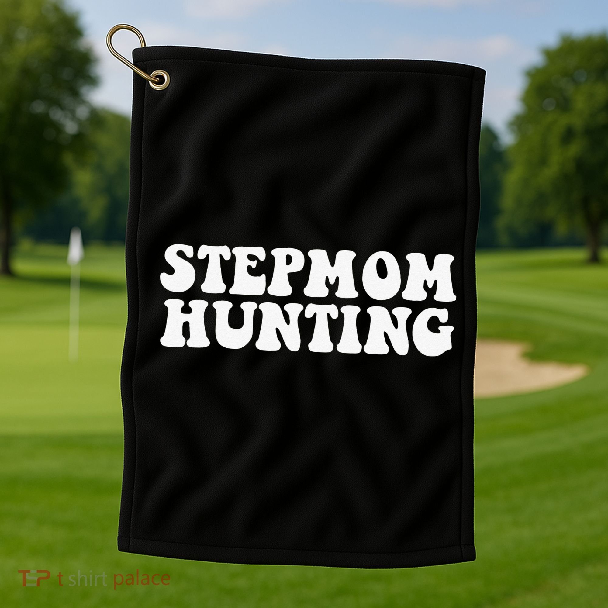 Stepmom Hunting Funny Quote Saying Step Mom Hunting Golf Towel