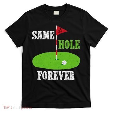 Same Hole Forever Groom Bachelor Party Funny Golf Married T-Shirt