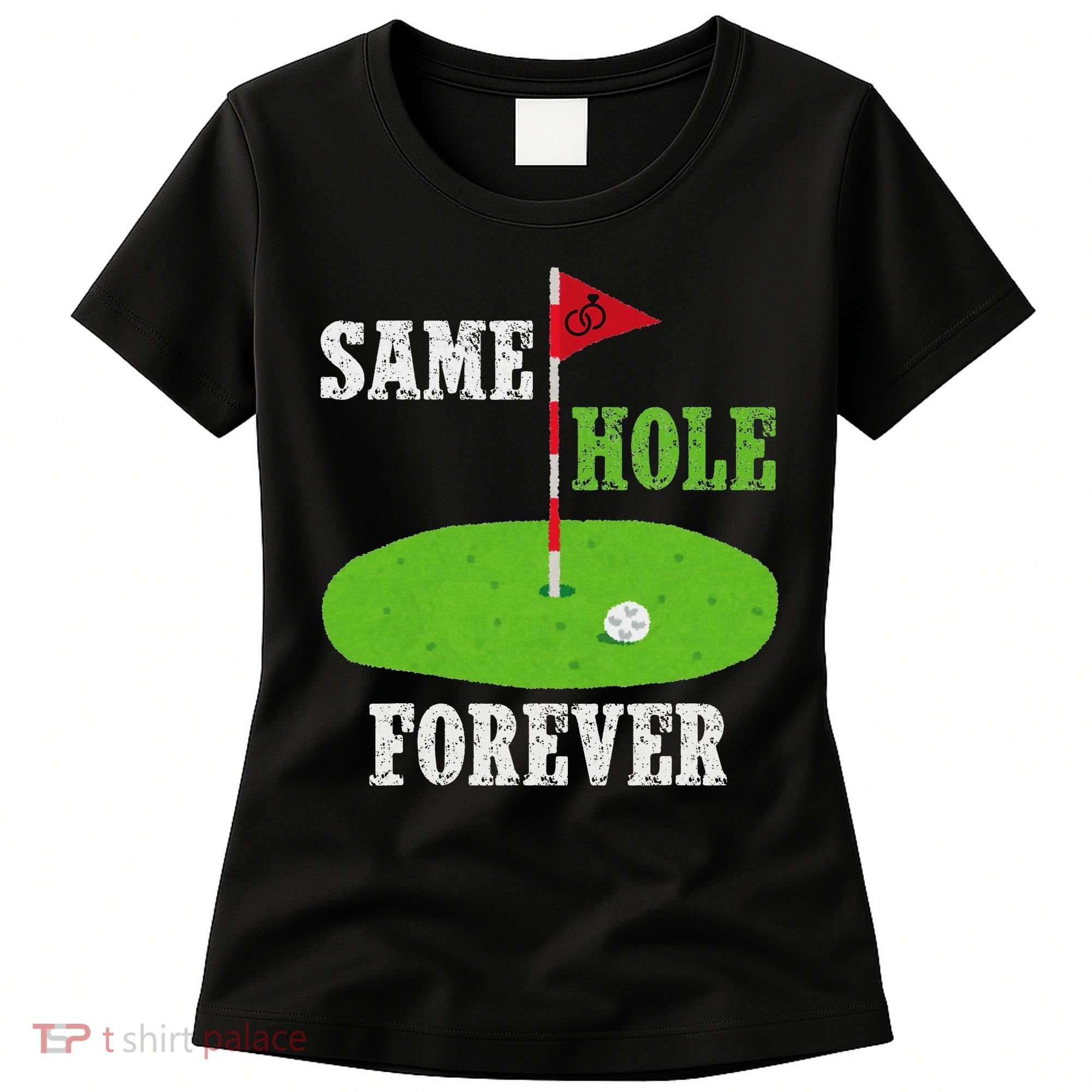 Same Hole Forever Groom Bachelor Party Funny Golf Married Women's T-Shirt