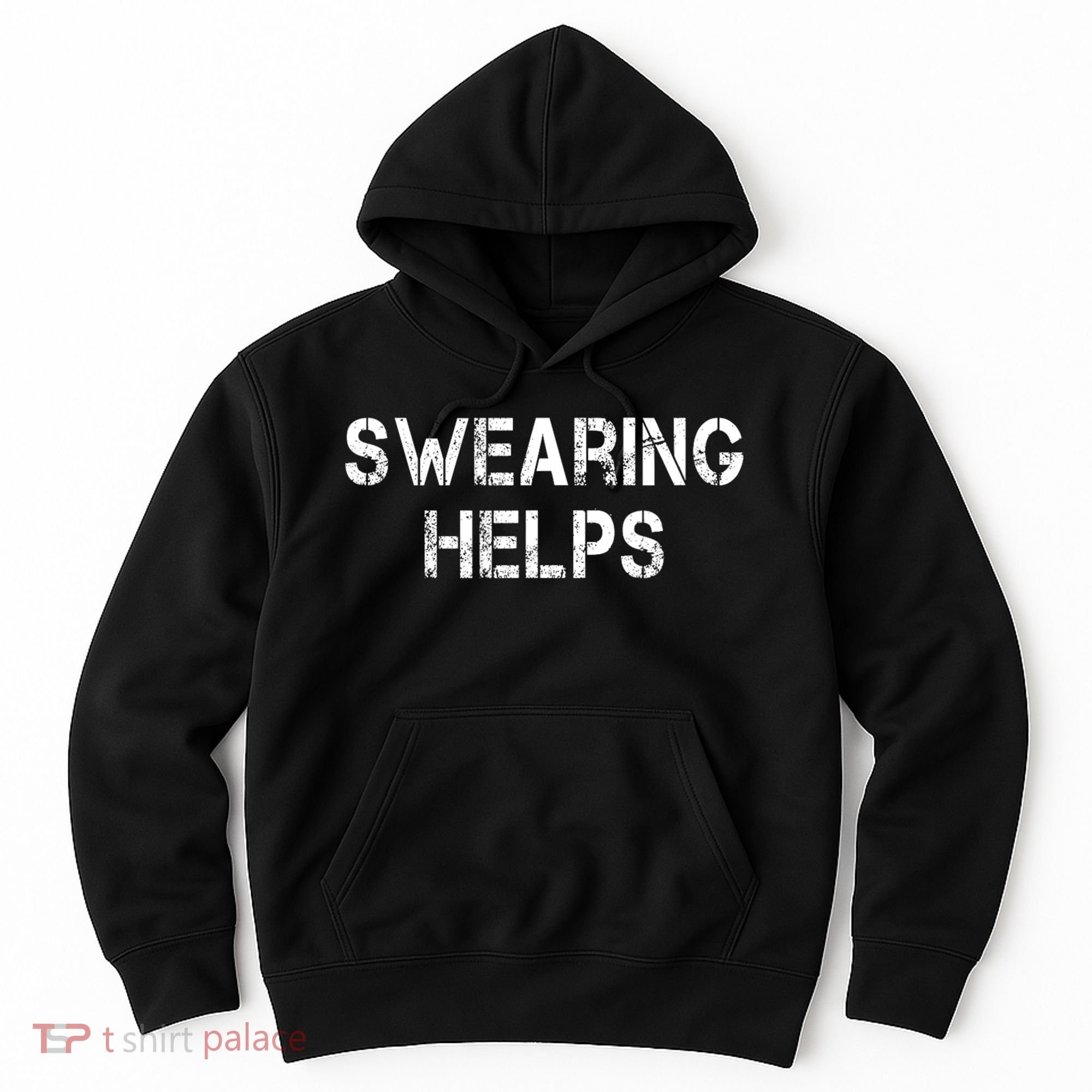Swearing Helps Funny Sarcastic Hoodie