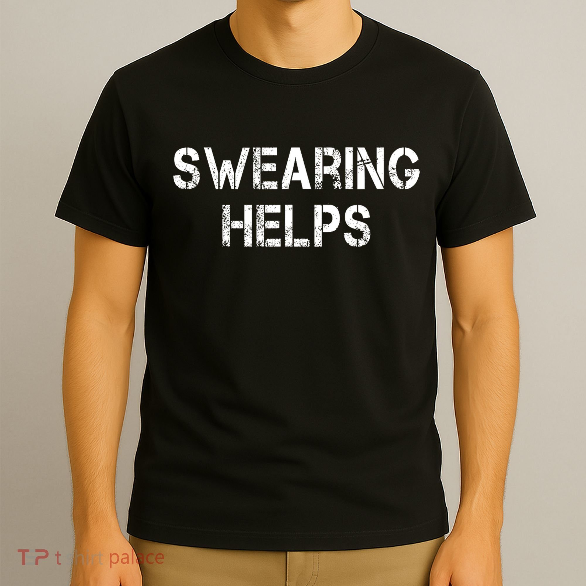 Swearing Helps Funny Sarcastic T-Shirt
