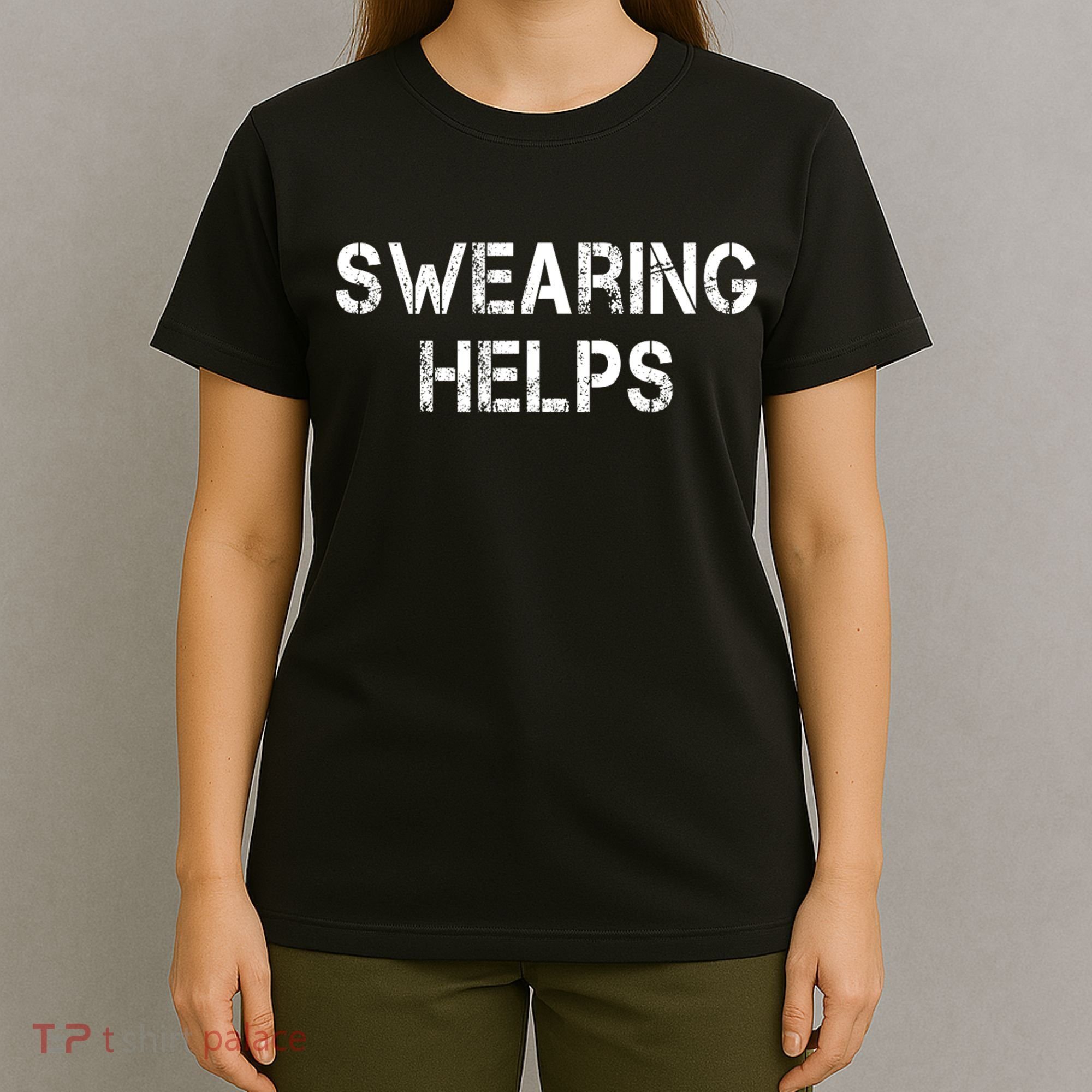 Swearing Helps Funny Sarcastic T-Shirt