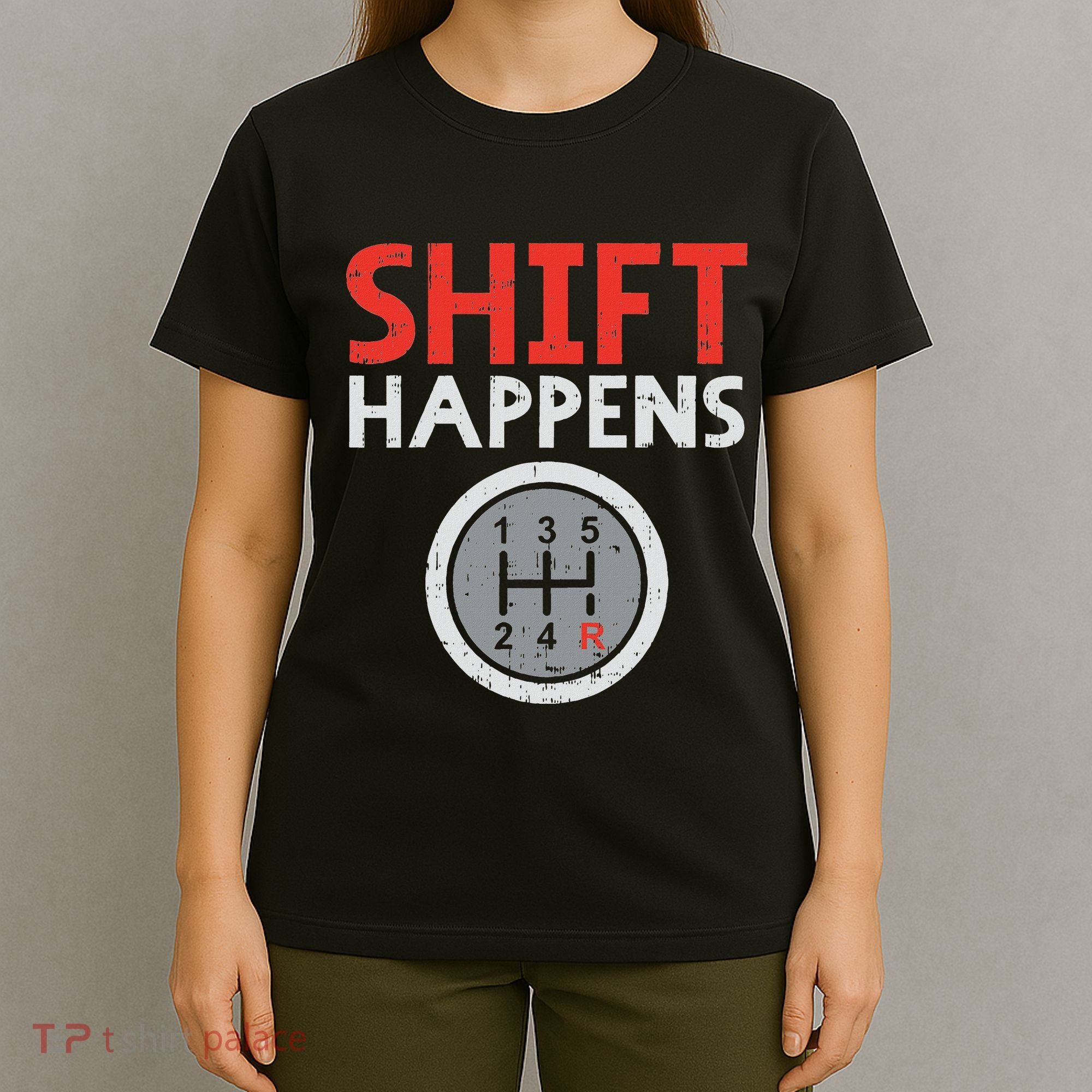 Shift Happens Funny Car Gear Pun Race Driver Racing Gift T-Shirt