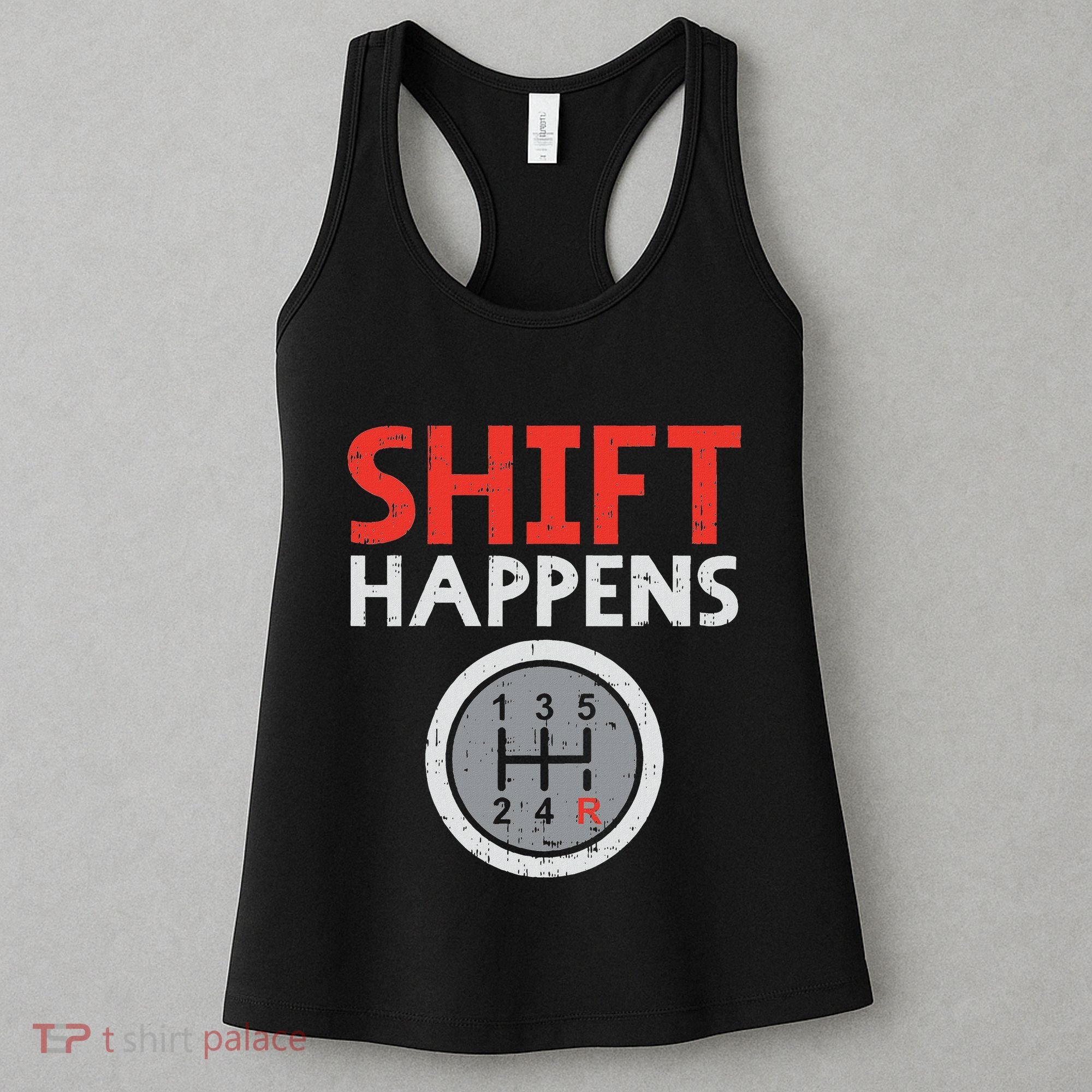 Shift Happens Funny Car Gear Pun Race Driver Racing Gift Women's Tank Top