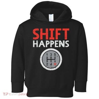 Shift Happens Funny Car Gear Pun Race Driver Racing Gift Toddler Hoodie