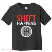 Shift Happens Funny Car Gear Pun Race Driver Racing Gift Toddler T-Shirt thumb 0