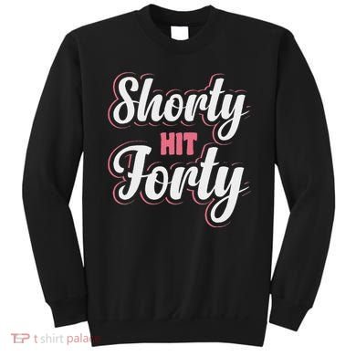 Shorty Hit Forty Sweatshirt