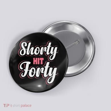 Shorty Hit Forty Button