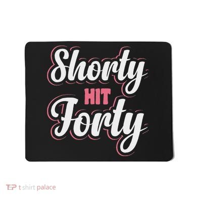 Shorty Hit Forty Mousepad