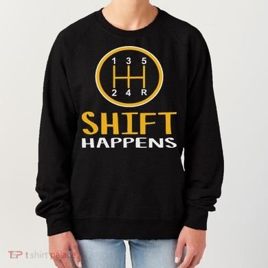 Shift Happens Funny Car Lovers Gift Car Pun Women's Sweatshirt