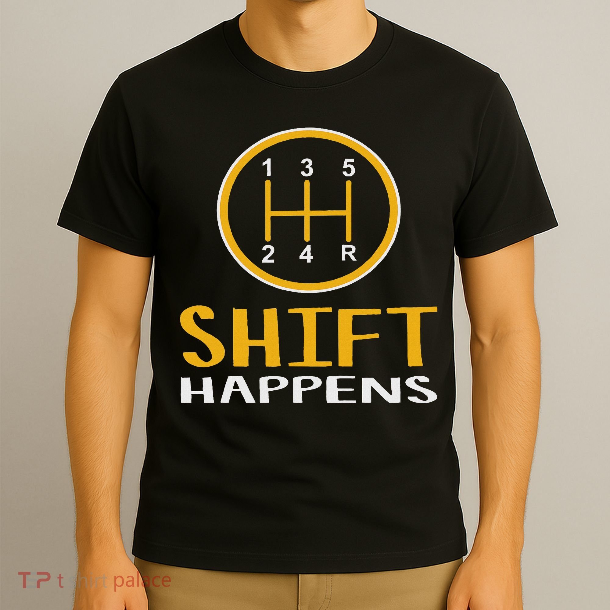 Shift Happens Funny Car Lovers Gift Car Pun T-Shirt