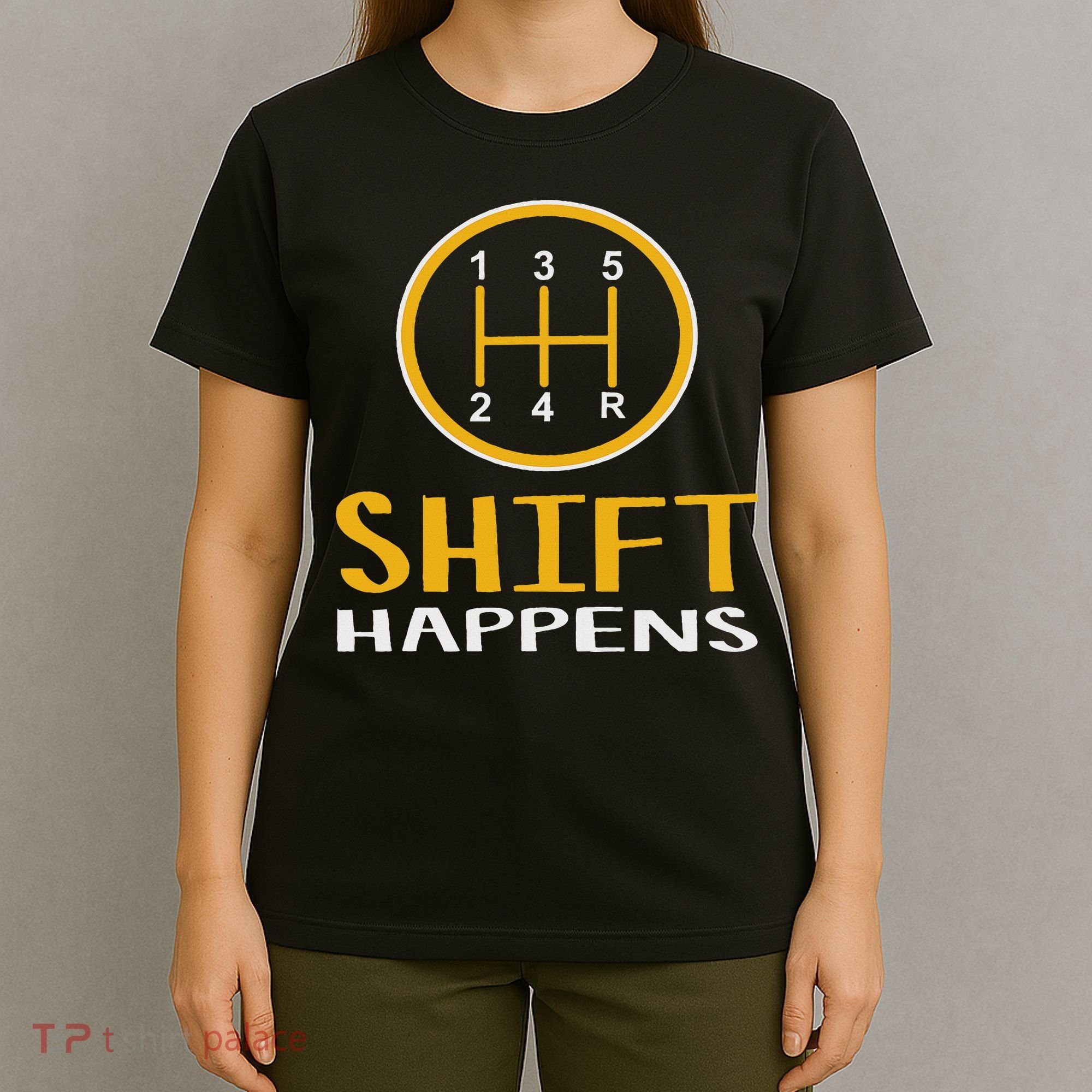 Shift Happens Funny Car Lovers Gift Car Pun T-Shirt