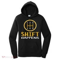 Shift Happens Funny Car Lovers Gift Car Pun Women's Hoodie thumb 0