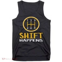 Shift Happens Funny Car Lovers Gift Car Pun Tank Top thumb 0