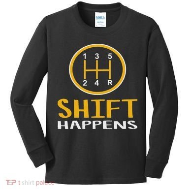 Shift Happens Funny Car Lovers Gift Car Pun Kids Long Sleeve Shirt