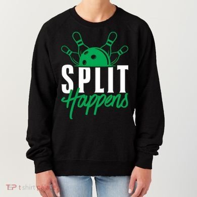 Split Happens Funny Bowling Team Bowler Pin Humor Gift Women's Sweatshirt