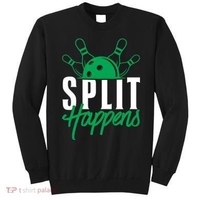 Split Happens Funny Bowling Team Bowler Pin Humor Gift Sweatshirt