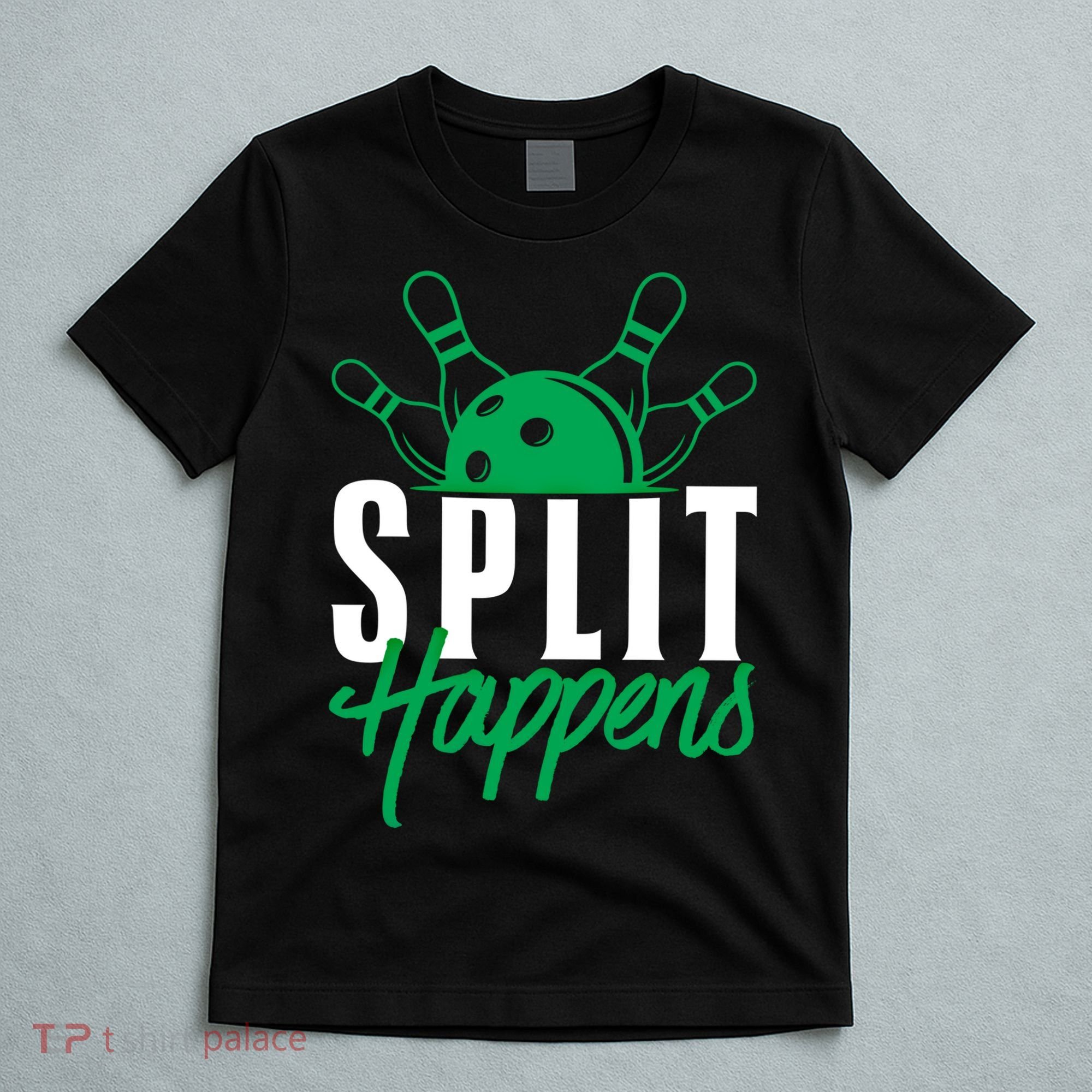 Split Happens Funny Bowling Team Bowler Pin Humor Gift T-Shirt