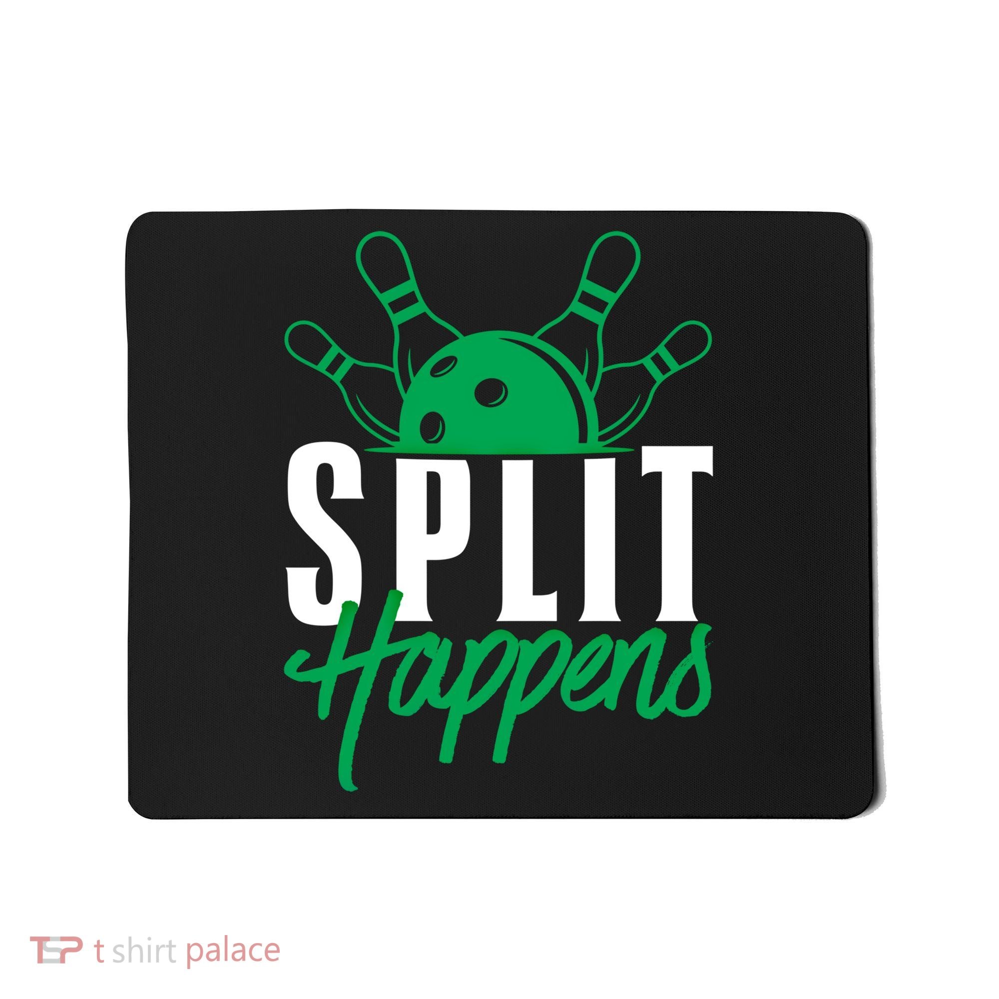Split Happens Funny Bowling Team Bowler Pin Humor Gift Mousepad