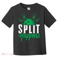 Split Happens Funny Bowling Team Bowler Pin Humor Gift Toddler T-Shirt thumb 0
