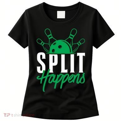 Split Happens Funny Bowling Team Bowler Pin Humor Gift Women's T-Shirt