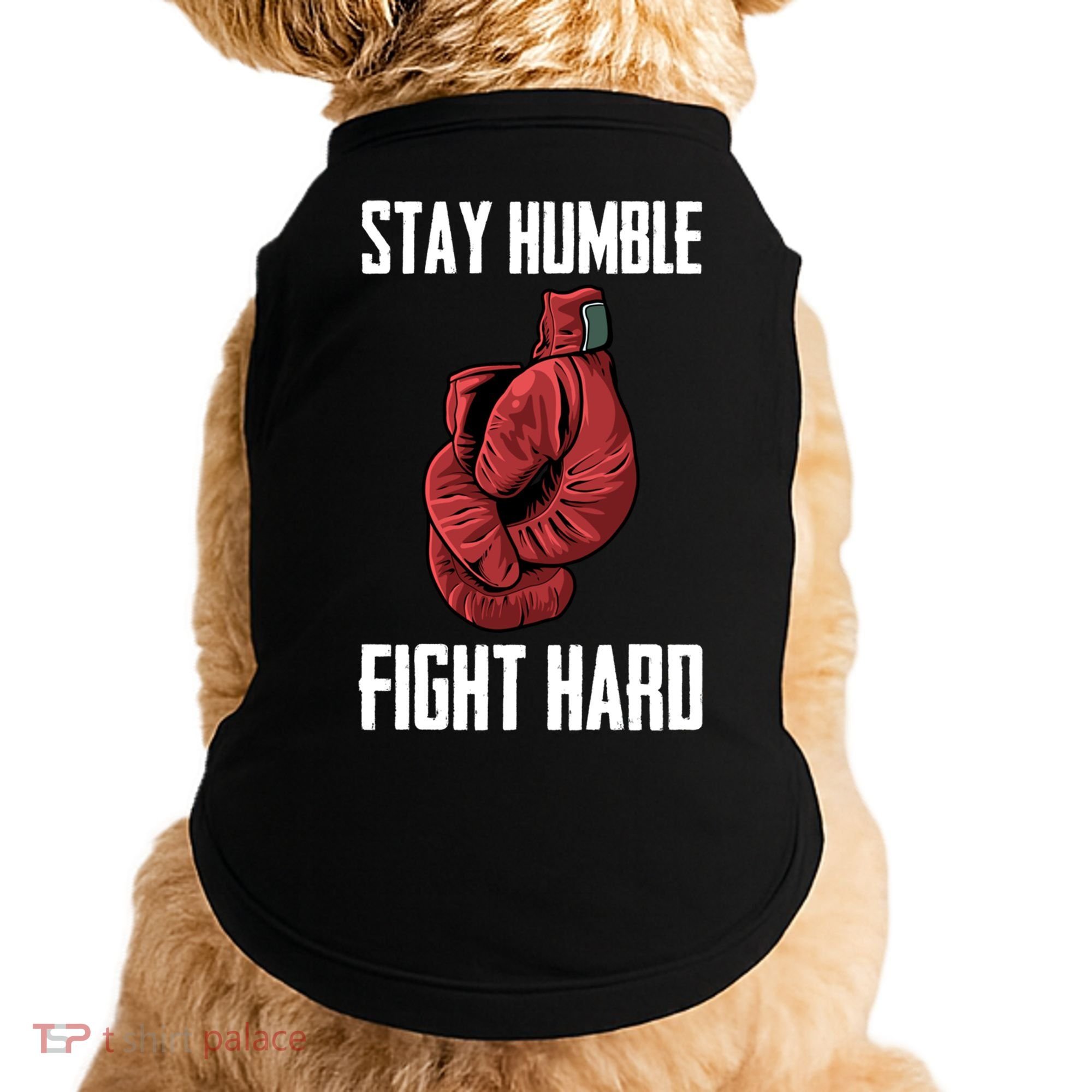 Stay Humble Fight Hard Boxing Gloves Boxer Gift Doggie Tank