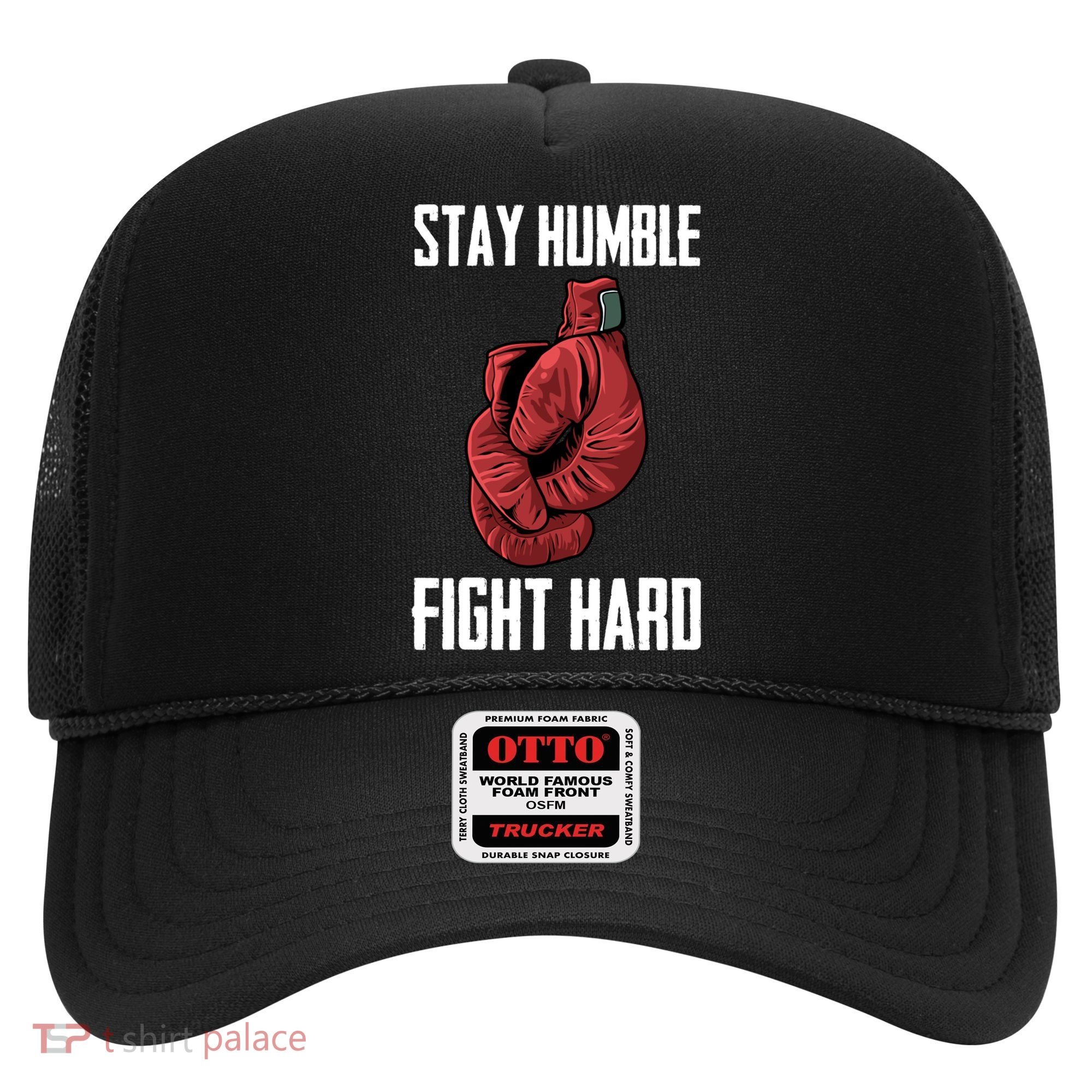 Stay Humble Fight Hard Boxing Gloves Boxer Gift Hat