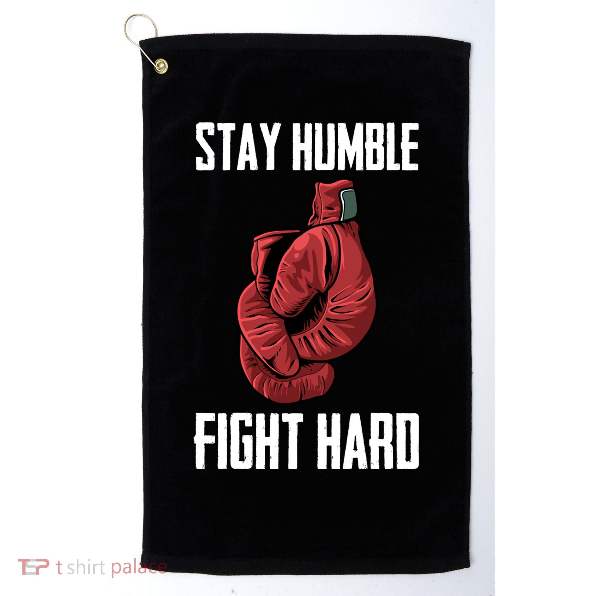 Stay Humble Fight Hard Boxing Gloves Boxer Gift Golf Towel