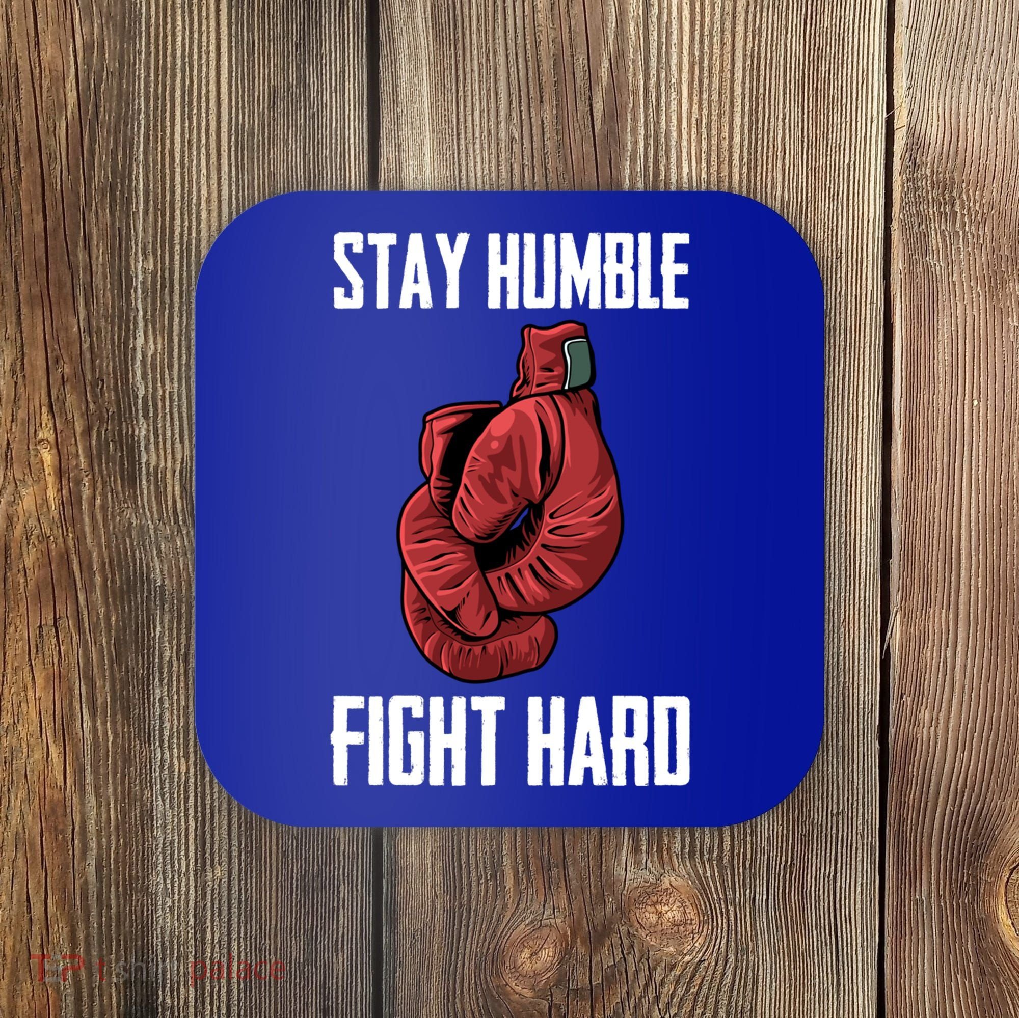 Stay Humble Fight Hard Boxing Gloves Boxer Gift Coaster