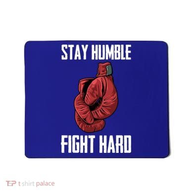 Stay Humble Fight Hard Boxing Gloves Boxer Gift Mousepad