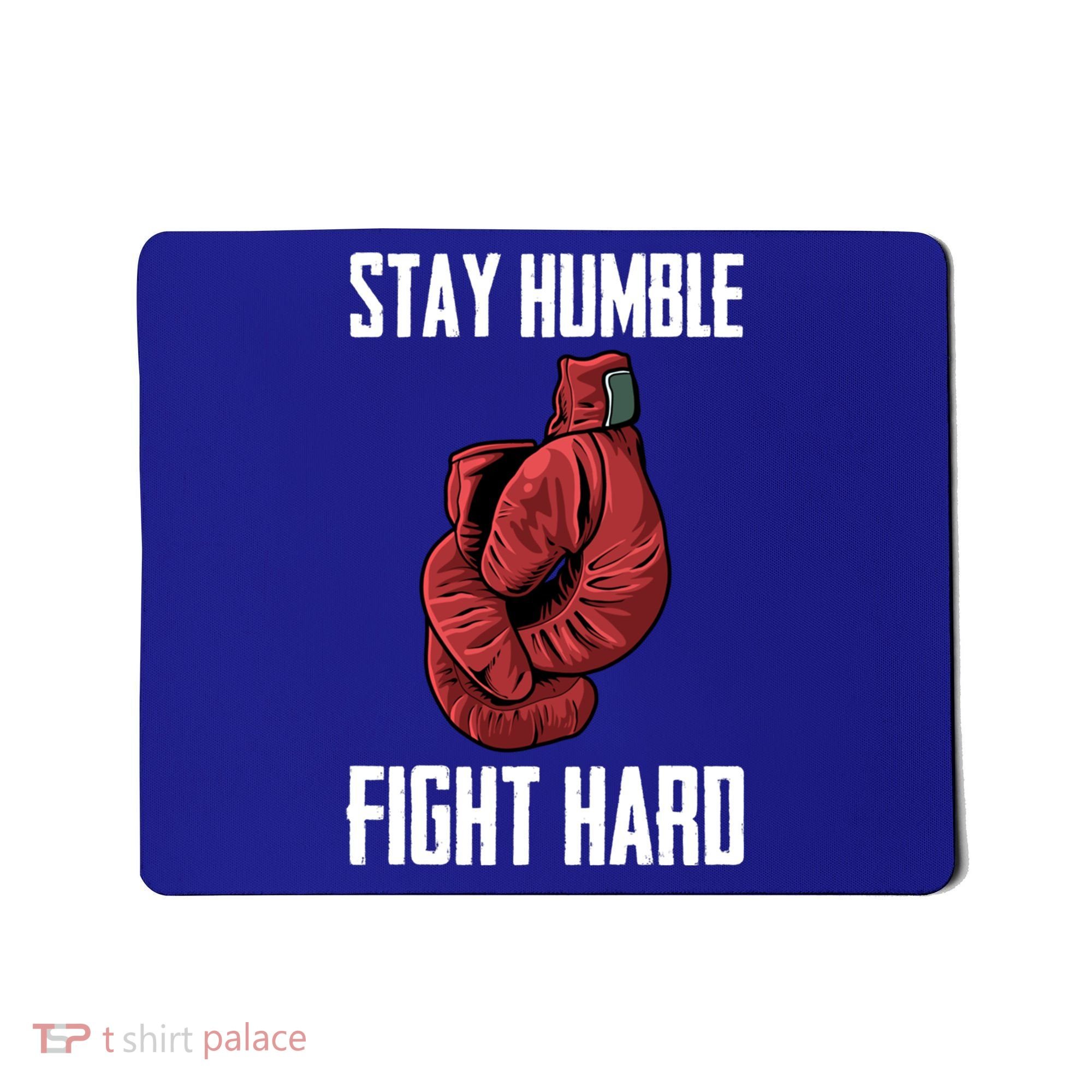 Stay Humble Fight Hard Boxing Gloves Boxer Gift Mousepad