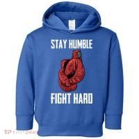 Stay Humble Fight Hard Boxing Gloves Boxer Gift Toddler Hoodie thumb 0