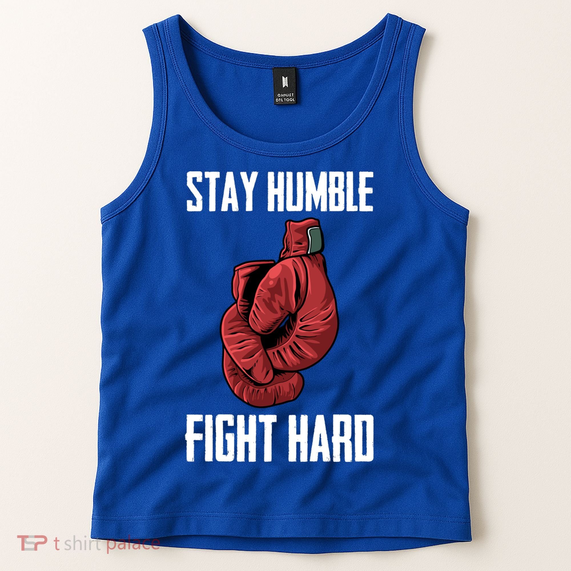 Stay Humble Fight Hard Boxing Gloves Boxer Gift Tank Top