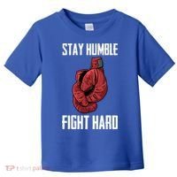 Stay Humble Fight Hard Boxing Gloves Boxer Gift Toddler T-Shirt thumb 0
