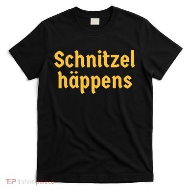 Schnitzel Happens Funny German Beer Oktoberfest T-Shirt