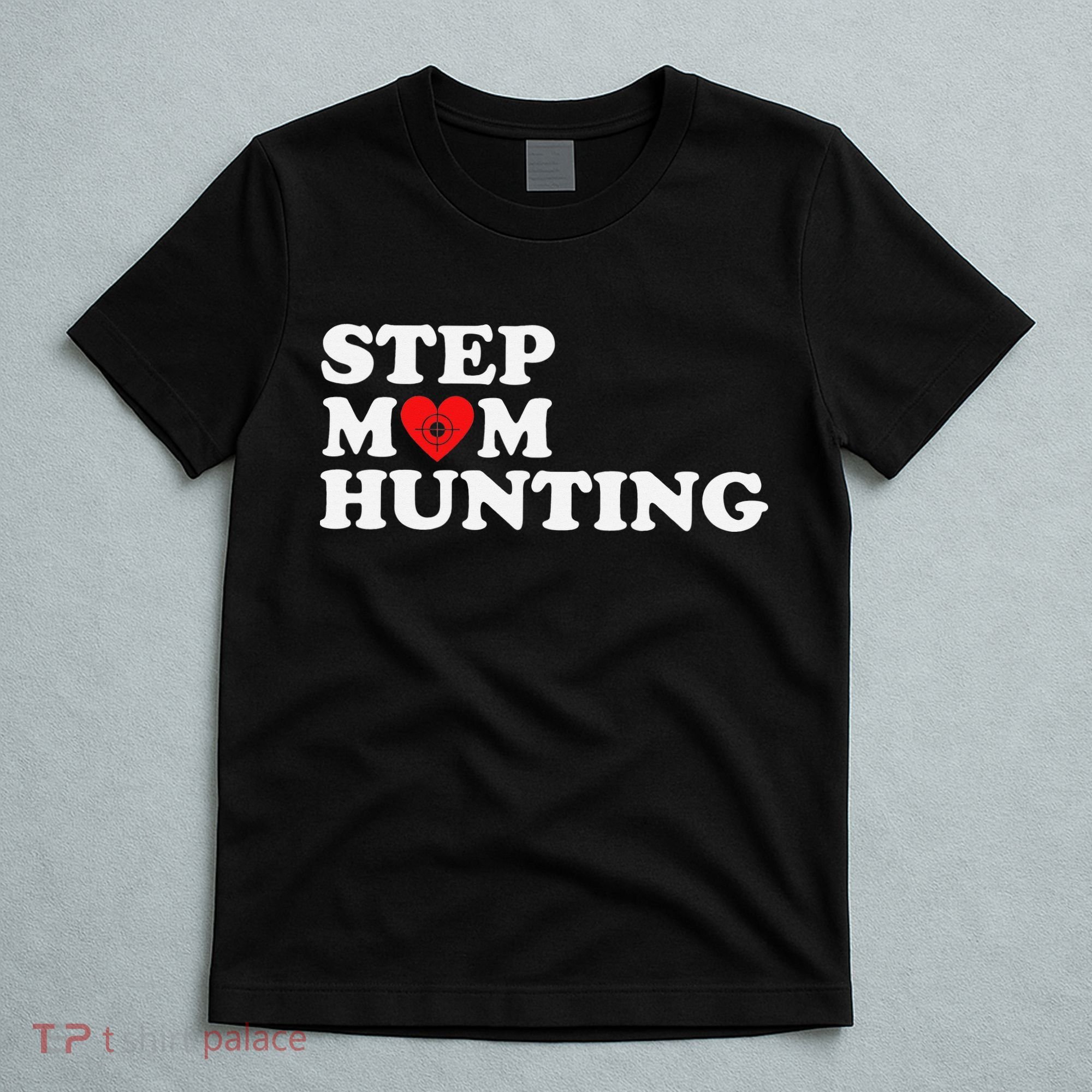 Stepmom Hunting Funny Joke Saying  T-Shirt